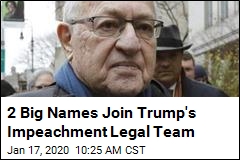 2 Big Names Join Trump&#39;s Impeachment Legal Team