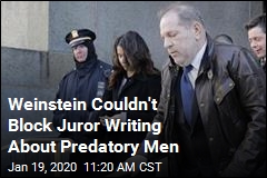 Weinstein Couldn&#39;t Block Juror Writing About Predatory Men