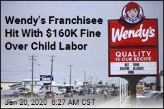 Wendy&#39;s Franchisee Hit With $160K Fine Over Child Labor