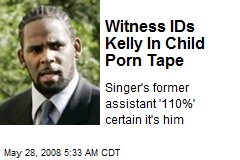 Witness IDs Kelly In Child Porn Tape