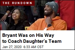 Bryant Was on His Way to Coach Daughter&#39;s Team