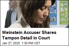 Weinstein Accuser&#39;s Testimony Involves a Tampon