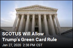 SCOTUS Will Allow Trump&#39;s Green Card Rule