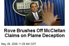 Rove Brushes Off McClellan Claims on Plame Deception
