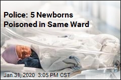 Police: 5 Newborns Poisoned in Same Ward