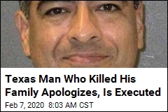 Texas Man Who Killed His Family Apologizes, Is Executed