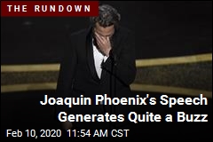 Joaquin Phoenix&#39;s Speech Generates Quite a Buzz