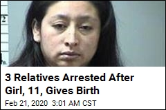 3 Relatives Arrested After Girl, 11, Gives Birth