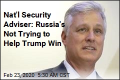 Nat&#39;l Security Adviser: No Intel Moscow Helping Trump