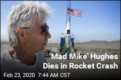 &#39;Mad Mike&#39; Hughes Dies in Rocket Crash