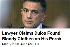 Lawyer Claims Dulos Found Bloody Clothes on His Porch