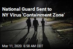 Troops Deployed to NY Virus &#39;Containment Zone&#39;