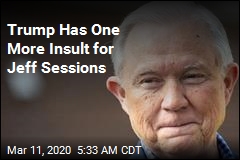 Trump Has One More Insult for Jeff Sessions