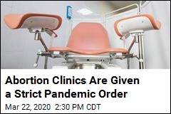 Official Gives Abortion Clinics a Pretty Strict Pandemic Order