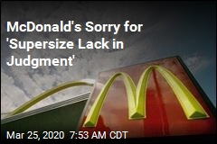 McDonald&#39;s Says Sorry for &#39;Supersize Lack in Judgment&#39;