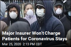 Major Insurer Won&#39;t Charge Patients for Coronavirus Stays