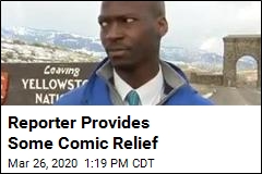 Reporter Provides Some Comic Relief