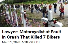 Lawyer: Motorcyclist at Fault in Crash That Killed 7 Bikers