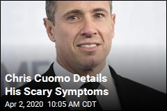 Chris Cuomo Details His Scary Symptoms