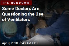 Some Doctors Are Questioning the Use of Ventilators