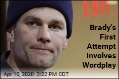 Brady&#39;s First Attempt Involves Wordplay