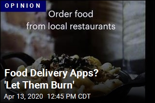 Food Delivery Apps? &#39;Let Them Burn&#39;