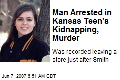 Man Arrested in Kansas Teen's Kidnapping, Murder
