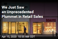 We Just Saw an Unprecedented Plummet in Retail Sales