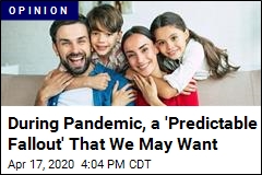 During Pandemic, a &#39;Predictable Fallout&#39; That We May Want