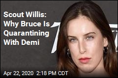 Scout Willis: Why Bruce Is Quarantining With Demi