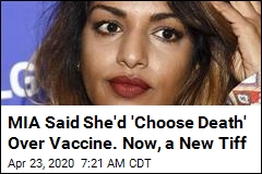 MIA Said She&#39;d &#39;Choose Death&#39; Over Vaccine. Now, a New Tiff