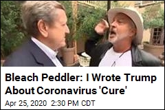 Bleach Peddler: I Wrote Trump About Coronavirus &#39;Cure&#39;