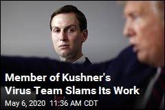 Kushner&#39;s Virus Team Was Inept, Says Volunteer