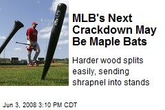 MLB's Next Crackdown May Be Maple Bats