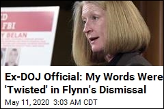 Ex-DOJ Official: Barr &#39;Twisted My Words&#39; in Flynn Dismissal