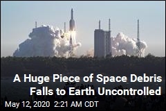 Massive Piece of Space Debris Falls to Earth, Uncontrolled