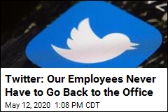 Twitter: Our Employees Never Have to Go Back to the Office