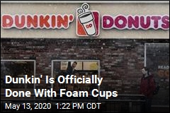 Dunkin&#39; Is Officially Done With Foam Cups