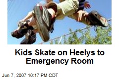 Kids Skate on Heelys to Emergency Room