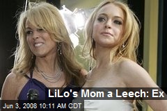 LiLo's Mom a Leech: Ex