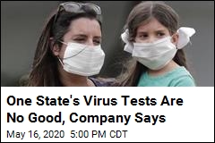 One State&#39;s Virus Tests Are No Good, Company Says