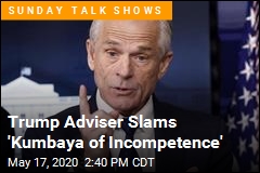 Trump Adviser Slams &#39;Kumbaya of Incompetence&#39;