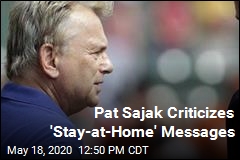Pat Sajak: It&#39;s OK to Question &#39;Stay Home&#39; Orders