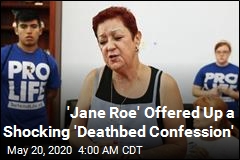 &#39;Jane Roe&#39; Offered Up a Shocking &#39;Deathbed Confession&#39;