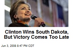 Clinton Wins South Dakota, But Victory Comes Too Late