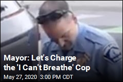 Mayor: Let&#39;s Charge the &#39;I Can&#39;t Breathe&#39; Cop