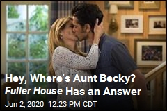 Hey, Where&#39;s Aunt Becky? Fuller House Has an Answer