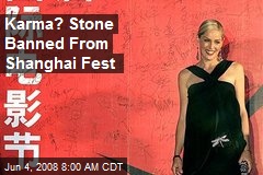 Karma? Stone Banned From Shanghai Fest