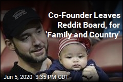 Co-Founder Leaves Reddit Board, for &#39;Family and Country&#39;