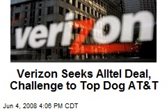 Verizon Seeks Alltel Deal, Challenge to Top Dog AT&amp;T